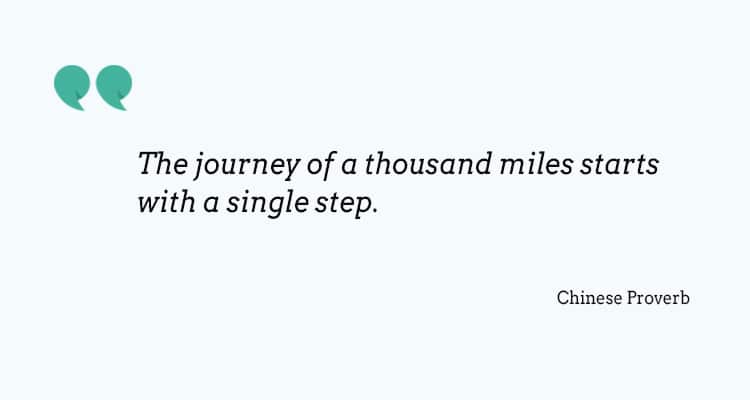 jounery of a thousand miles starts with single step